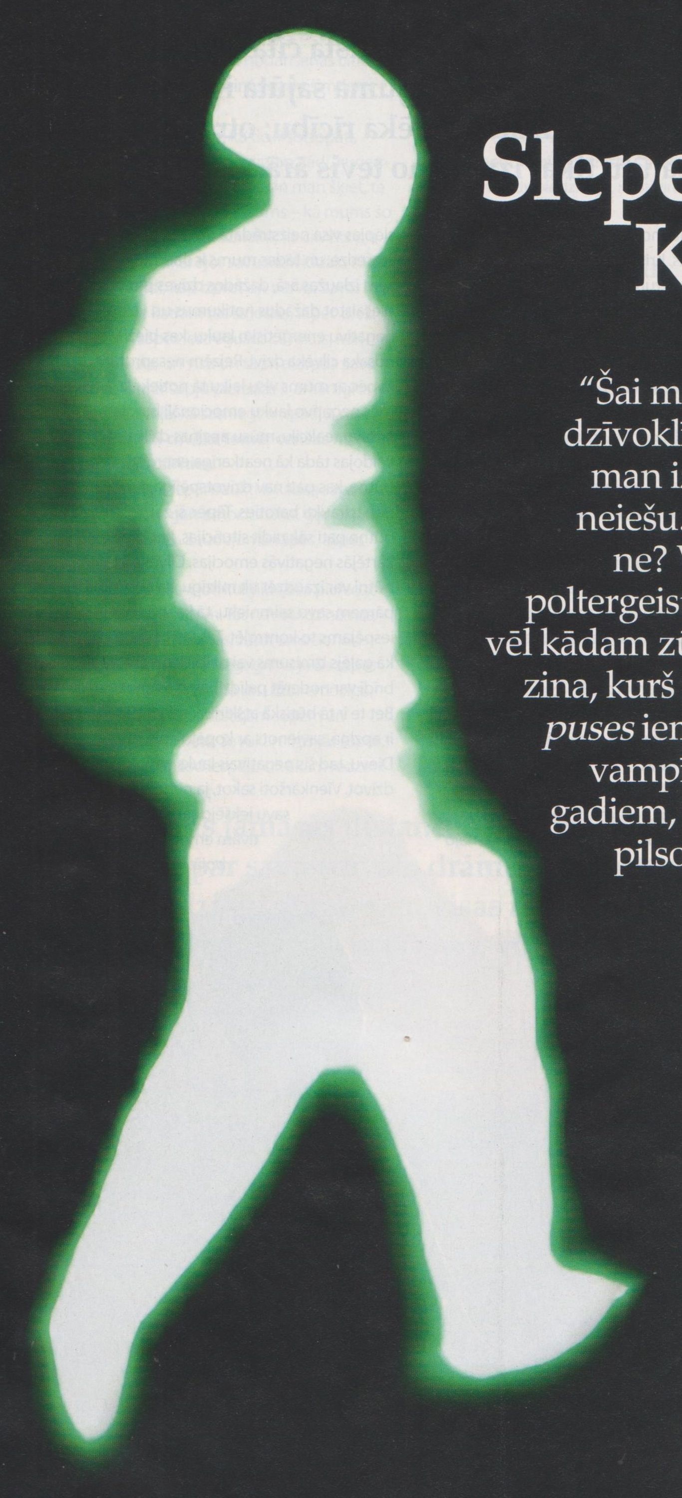 Slepenās cīņas. Kurš kuru?
